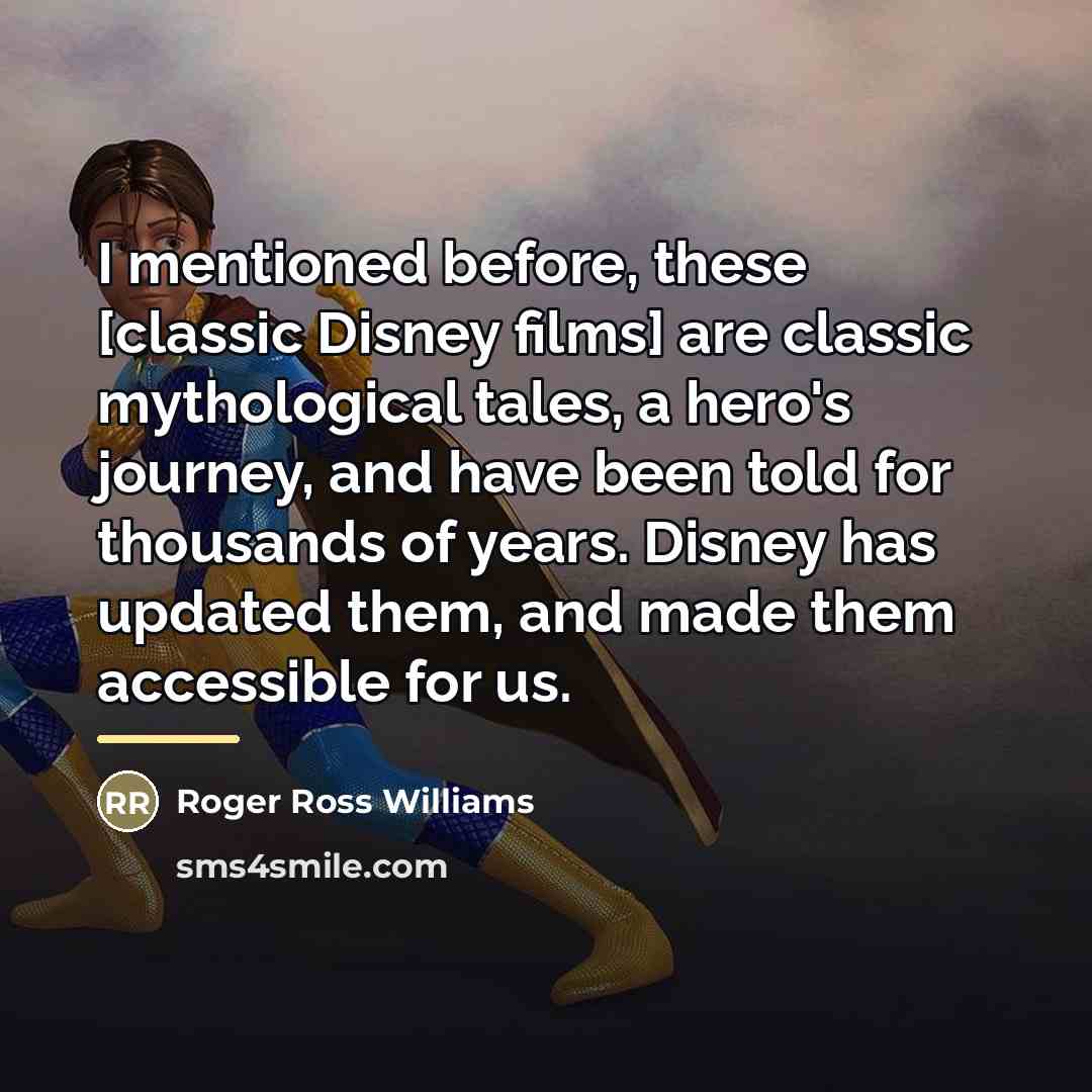 “I mentioned before, these [classic Disney films] are classic mythological…” quote by Roger Ross Williams