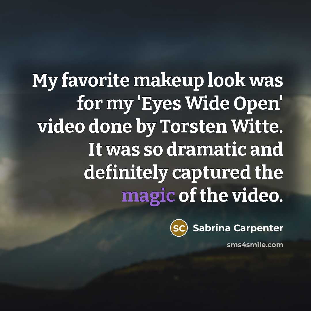 “My favorite makeup look was for my 'Eyes Wide Open'…” quote by Sabrina Carpenter