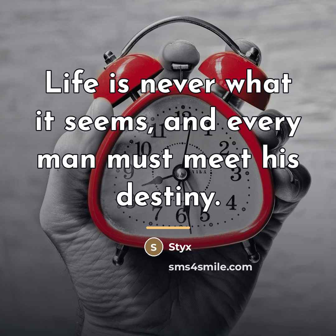 “Life is never what it seems, and every man must…” quote by Styx