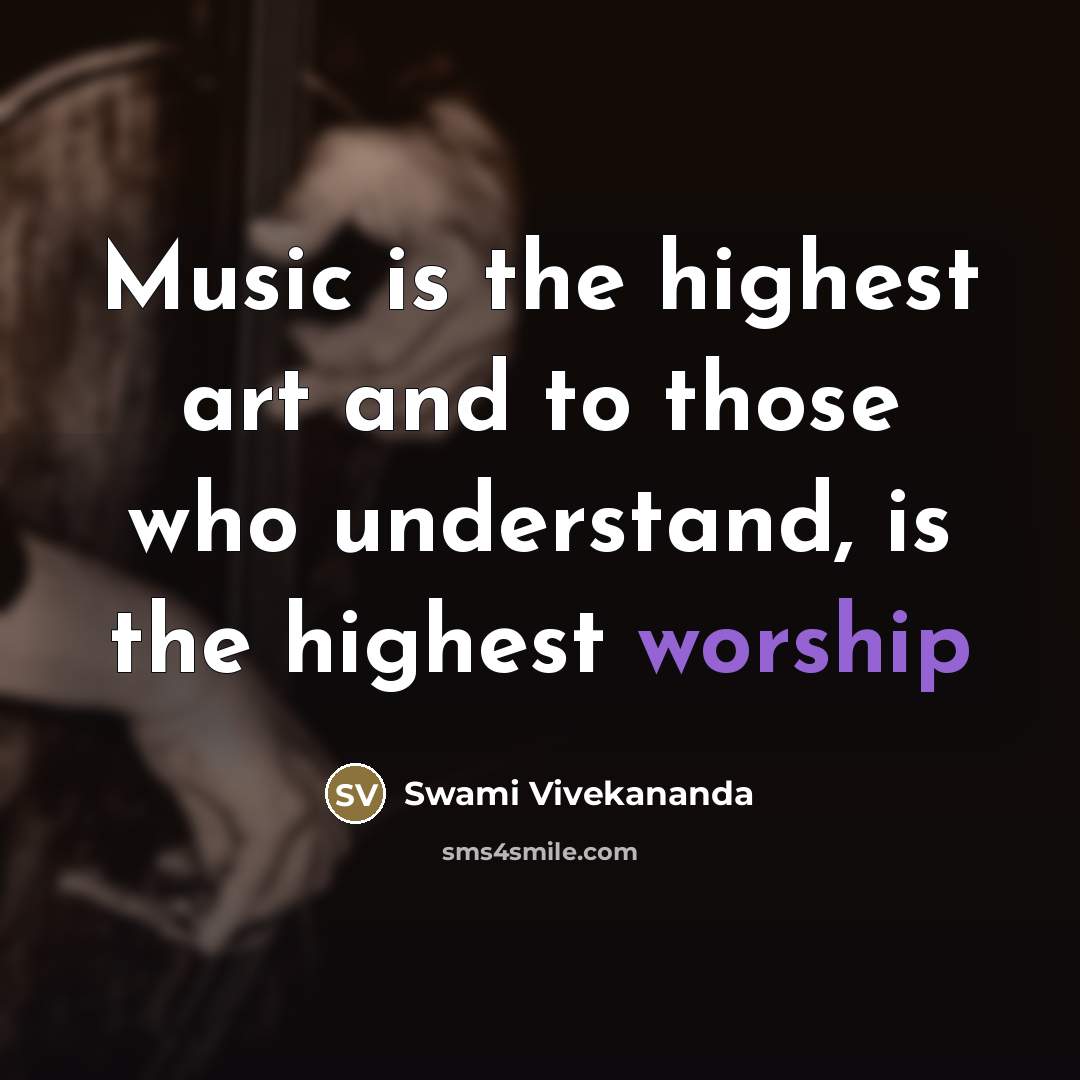 “Music is the highest art and to those who understand,…” quote by Swami Vivekananda