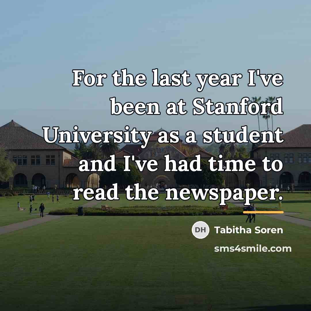 “For the last year I've been at Stanford University as…” quote by Tabitha Soren
