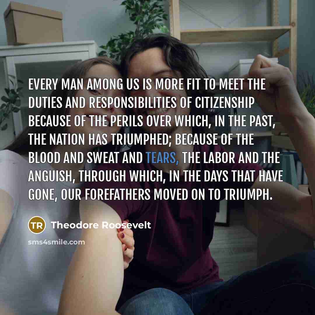 “Every man among us is more fit to meet the…” quote by Theodore Roosevelt