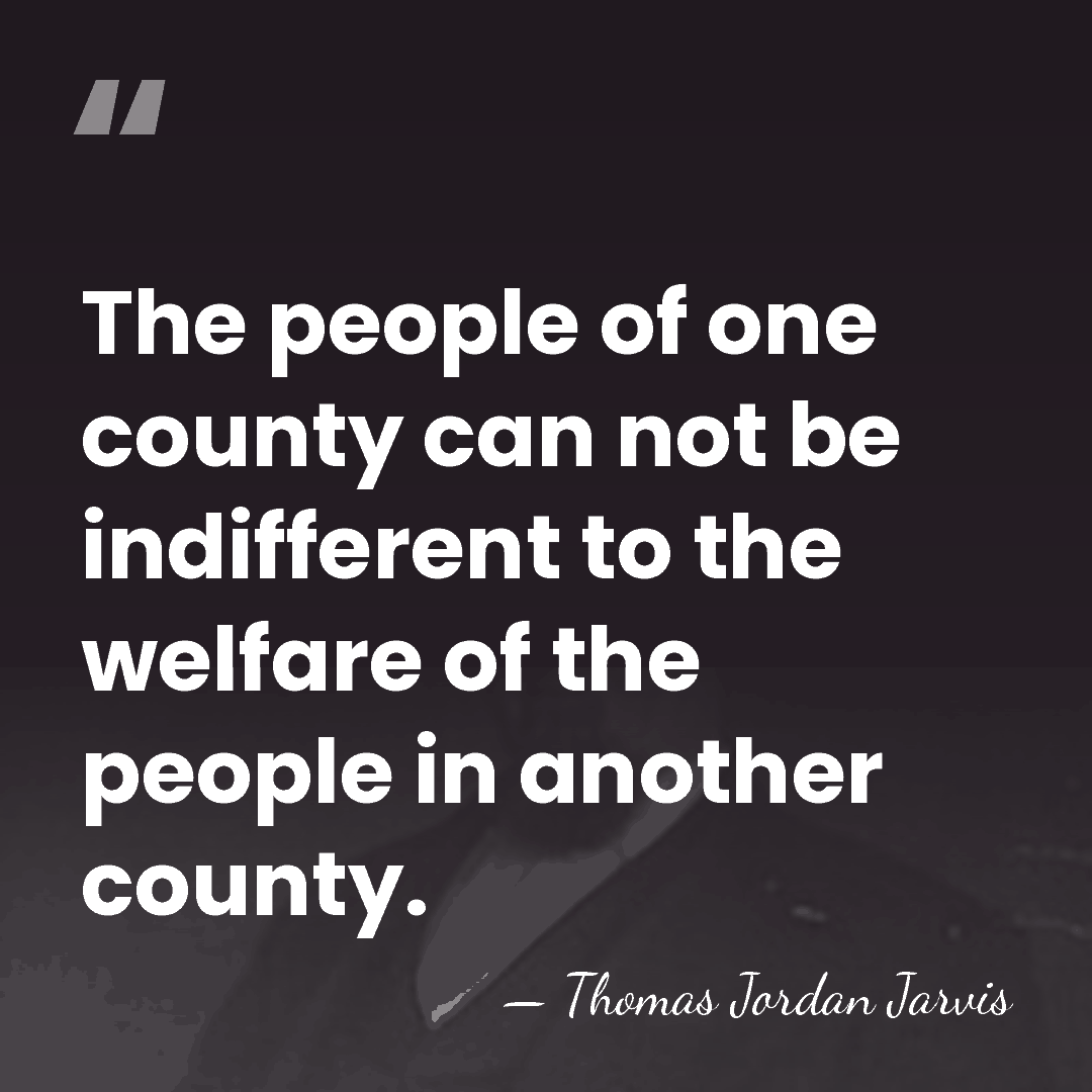 The people of one county can not be indifferent to the welfare&hellip; - Thomas Jordan Jarvis