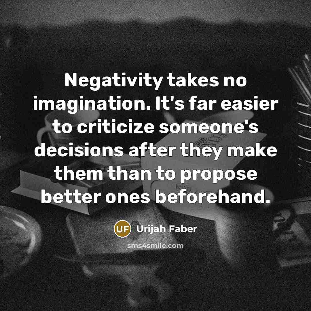 “Negativity takes no imagination. It's far easier to criticize someone's…” quote by Urijah Faber