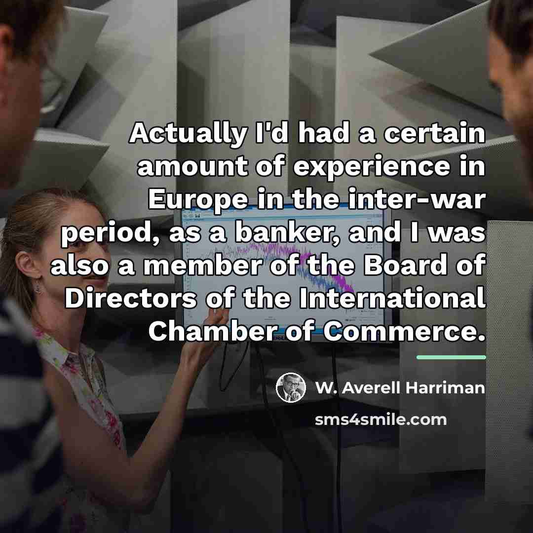 “Actually I'd had a certain amount of experience in Europe…” quote by W. Averell Harriman