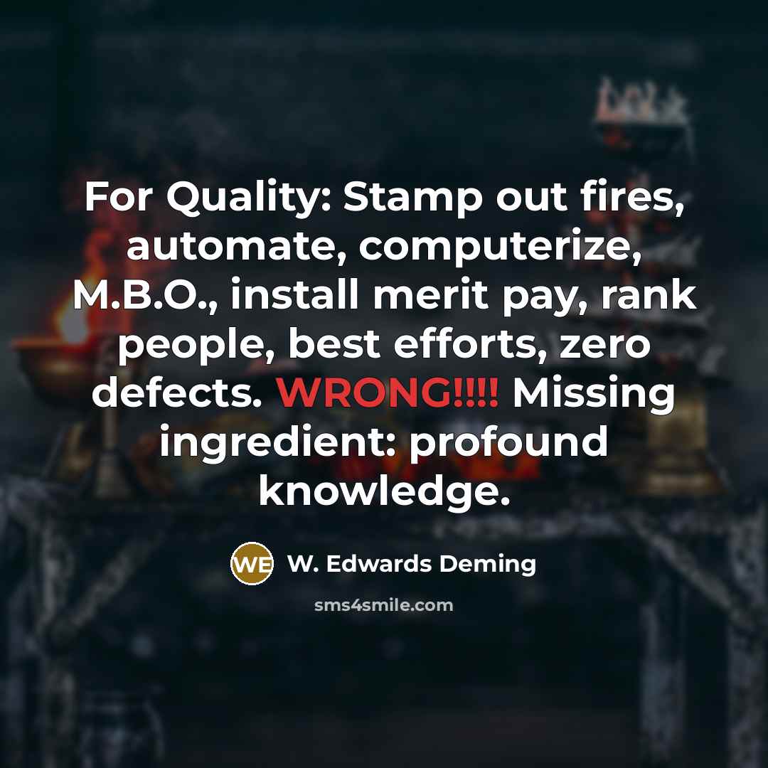“For Quality: Stamp out fires, automate, computerize, M.B.O., install merit…” quote by W. Edwards Deming