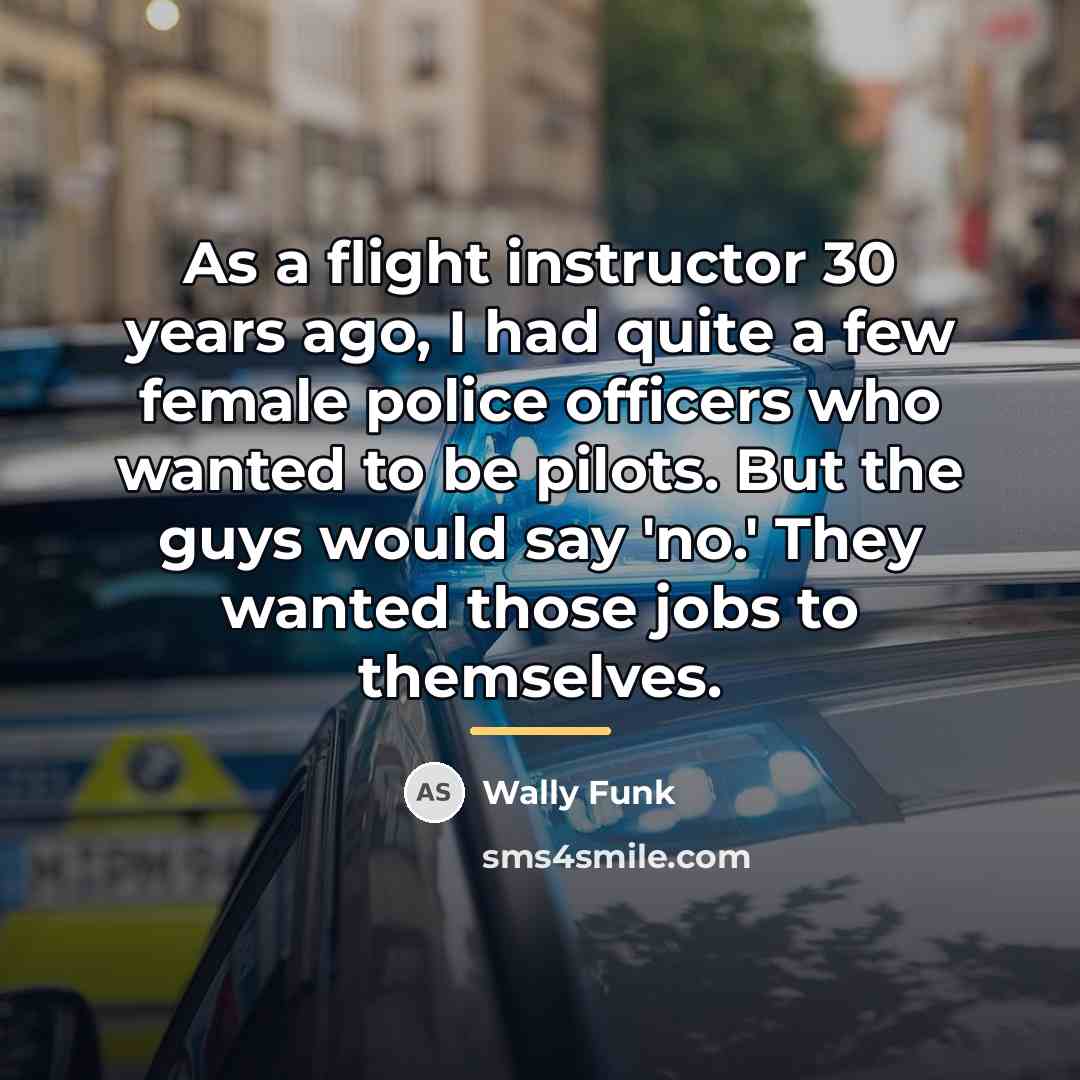 “As a flight instructor 30 years ago, I had quite…” quote by Wally Funk