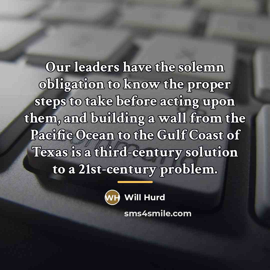 “Our leaders have the solemn obligation to know the proper…” quote by Will Hurd
