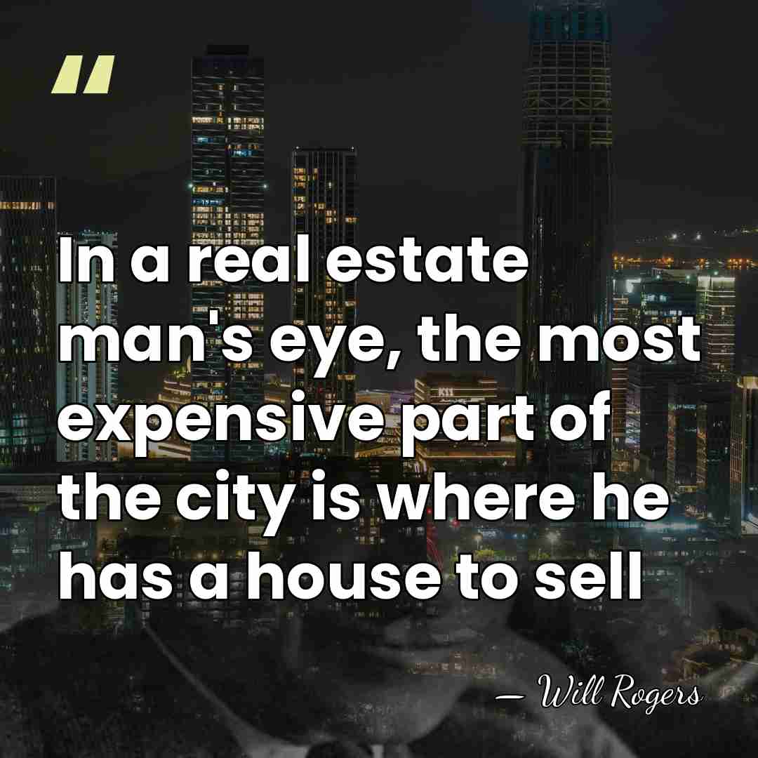 In a real estate man's eye, the most expensive part of the&hellip; - Will Rogers