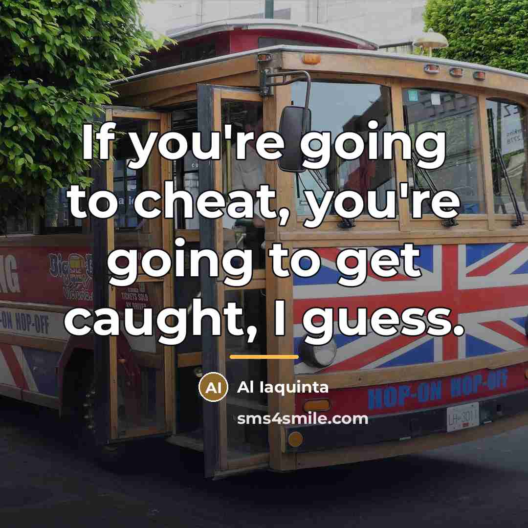 “If you're going to cheat, you're going to get caught,…” quote by Al Iaquinta