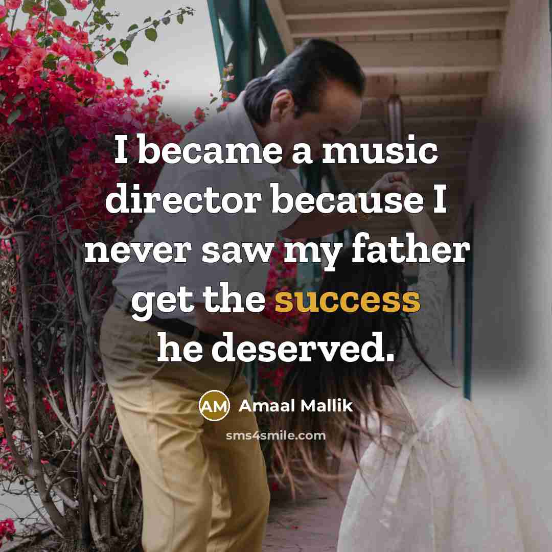 “I became a music director because I never saw my…” quote by Amaal Mallik