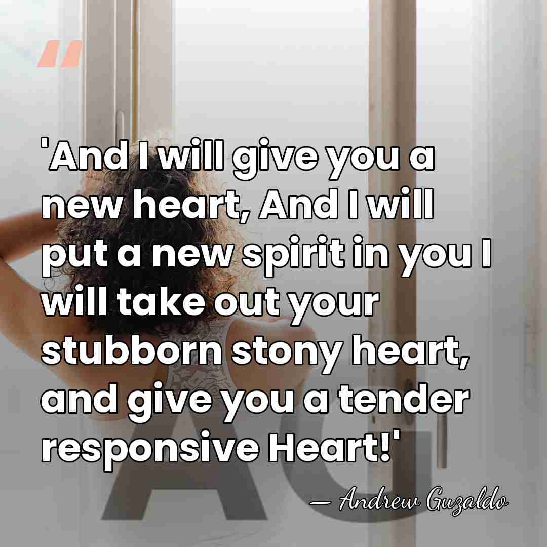'And I will give you a new heart, And I will put&hellip; - Andrew Guzaldo