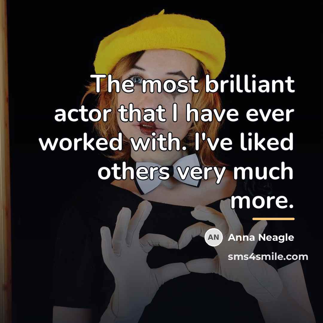 “The most brilliant actor that I have ever worked with.…” quote by Anna Neagle