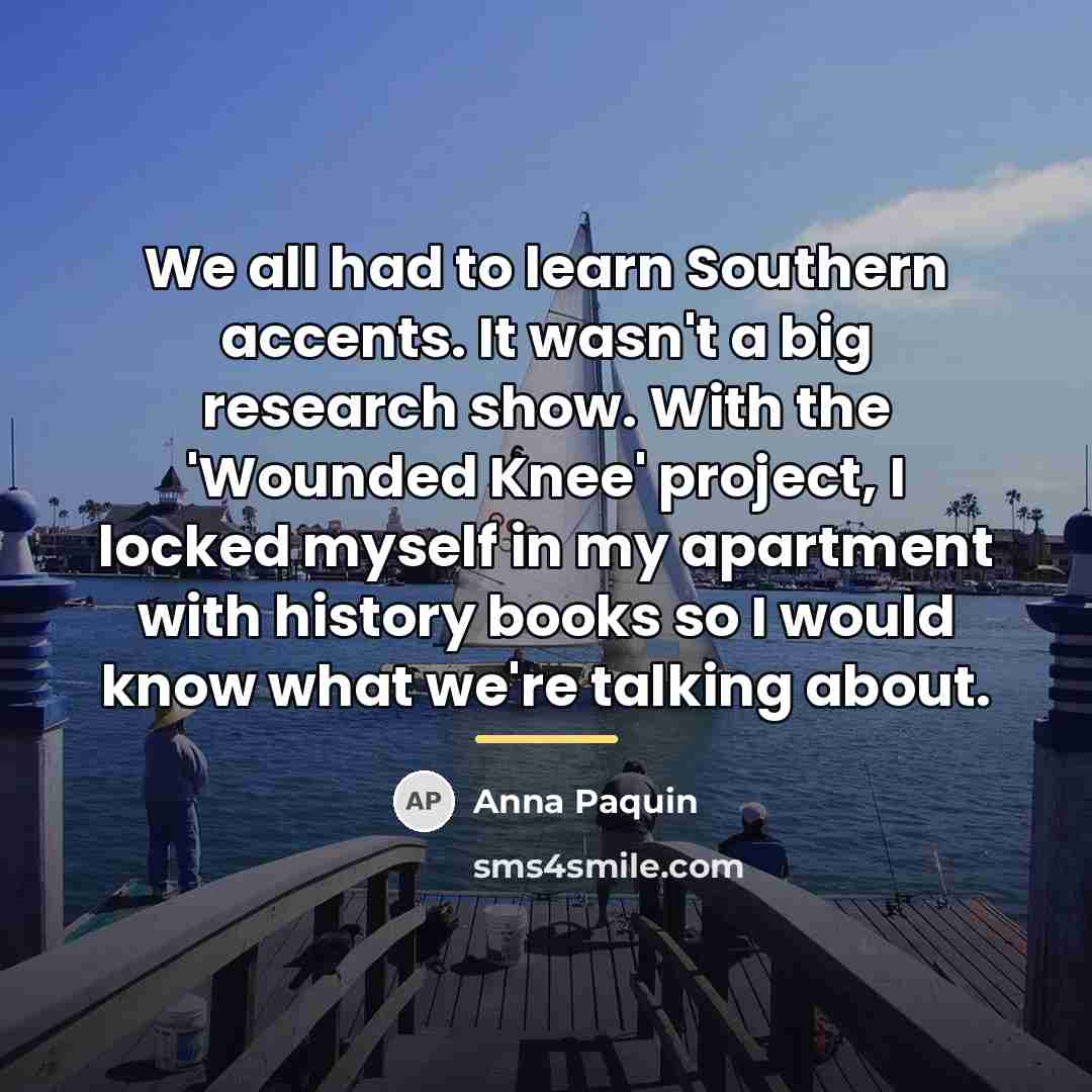 “We all had to learn Southern accents. It wasn't a…” quote by Anna Paquin