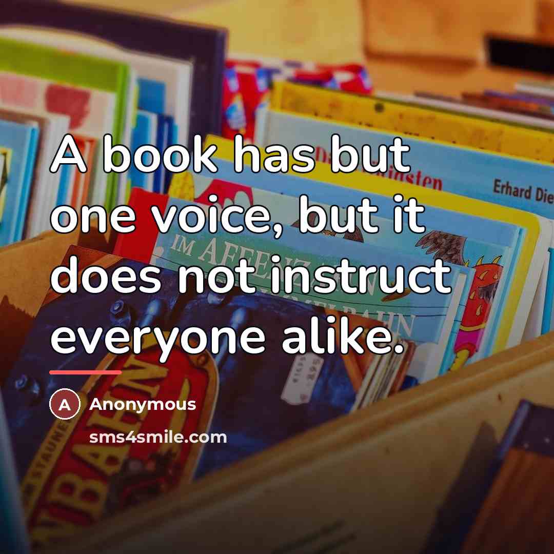 “A book has but one voice, but it does not…” quote by Anonymous