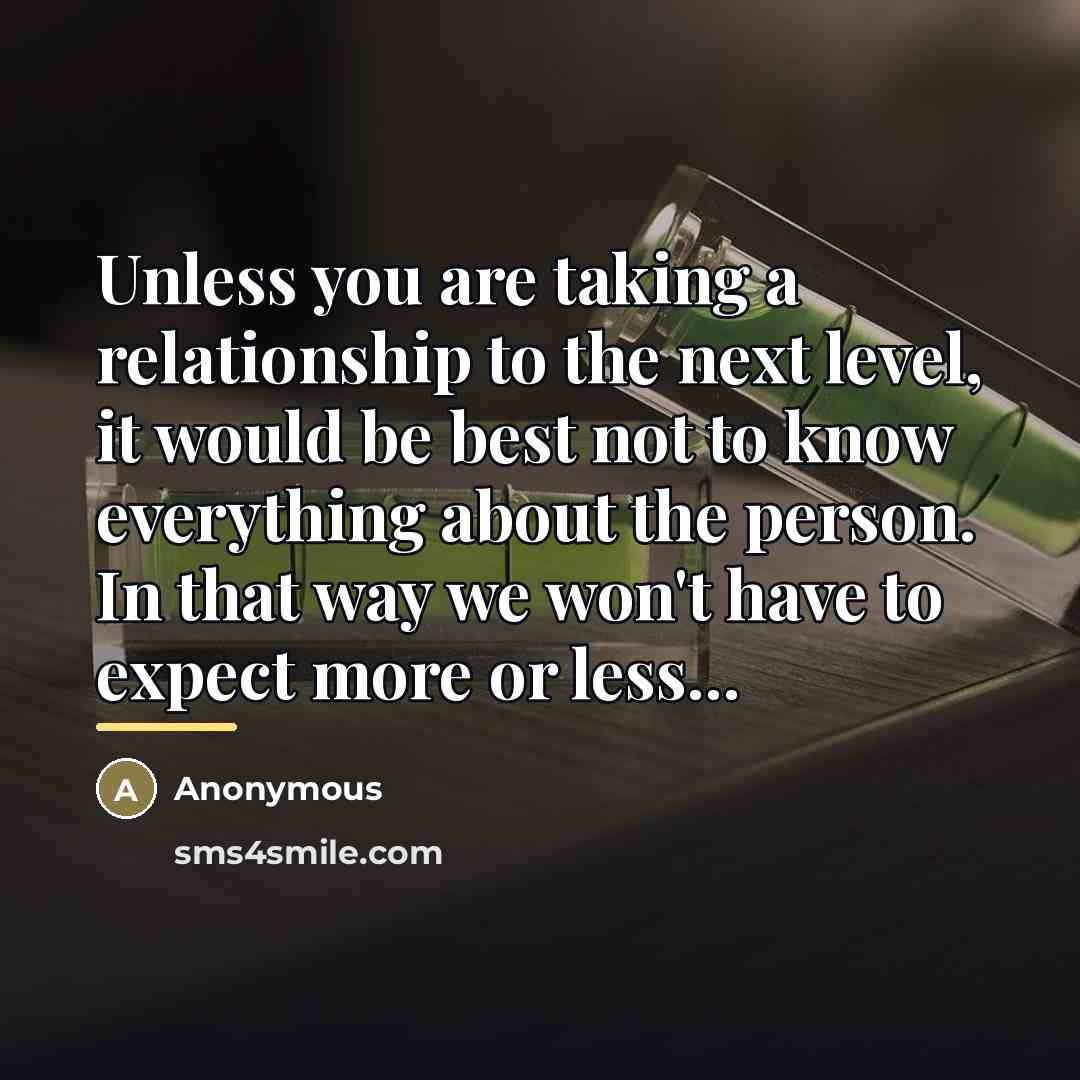“Unless you are taking a relationship to the next level,…” quote by Anonymous