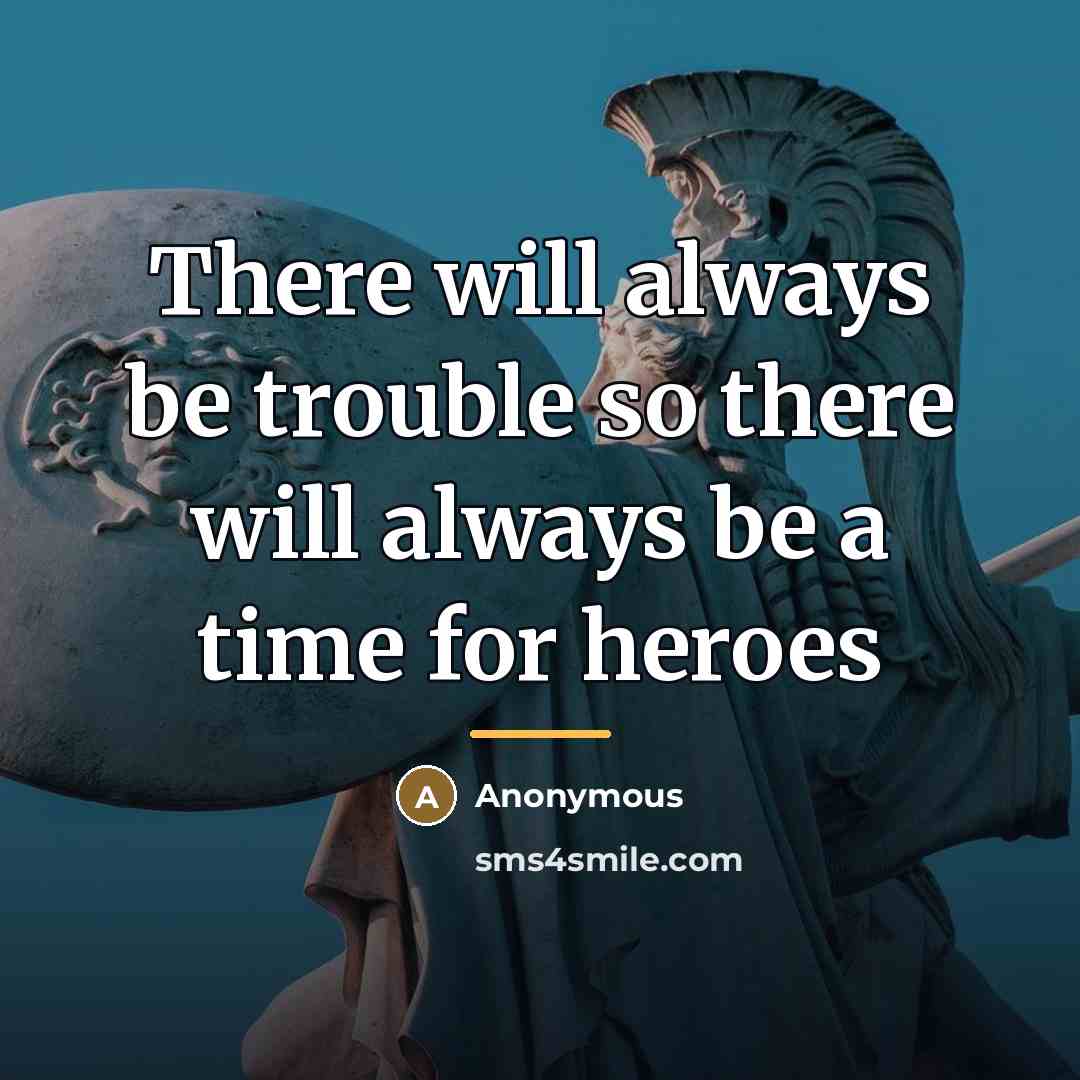 “There will always be trouble so there will always be…” quote by Anonymous