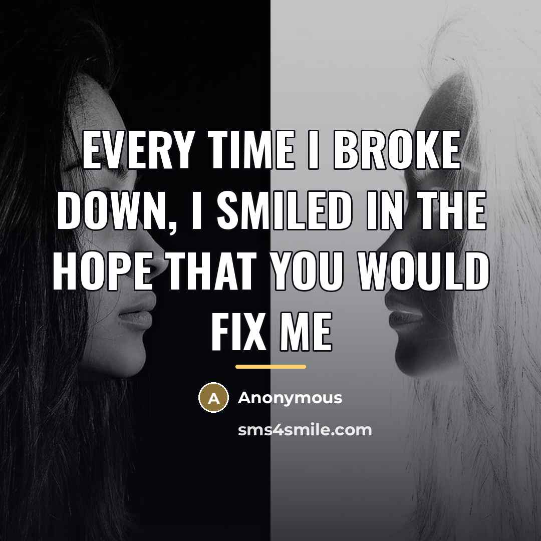 “Every time I broke down, I smiled in the hope…” quote by Anonymous