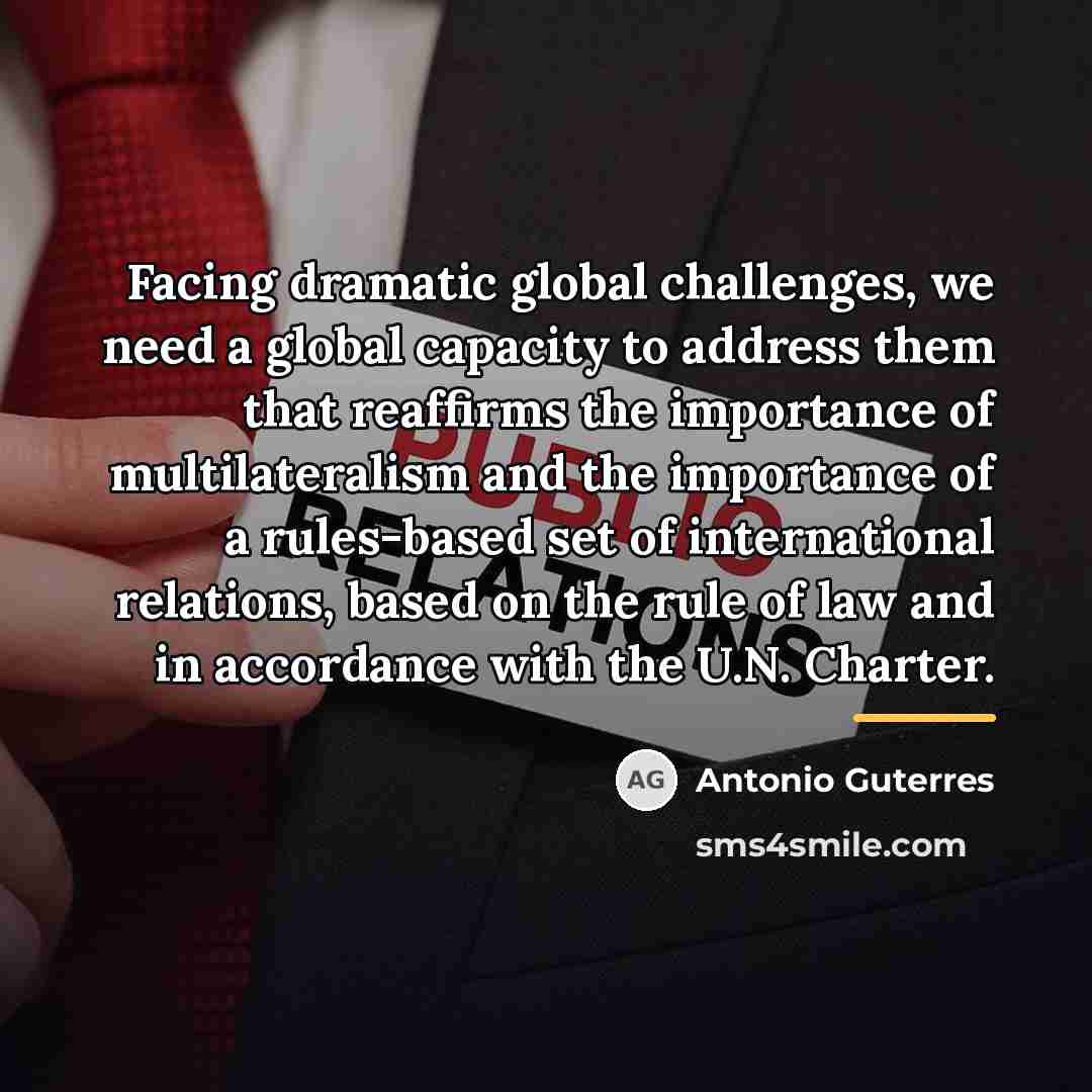 “Facing dramatic global challenges, we need a global capacity to…” quote by Antonio Guterres