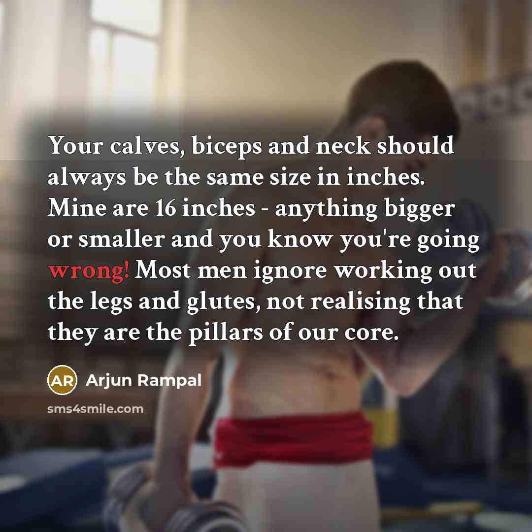 “Your calves, biceps and neck should always be the same…” quote by Arjun Rampal