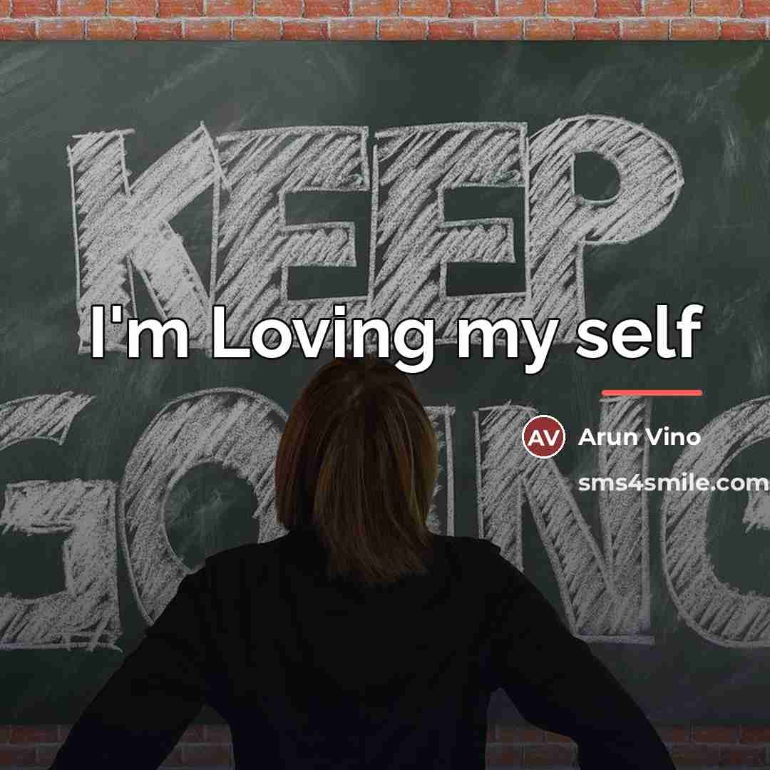 “I'm Loving my self…” quote by Arun Vino