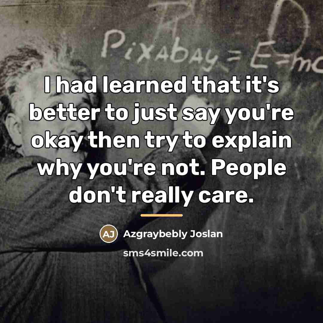 “I had learned that it's better to just say you're…” quote by Azgraybebly Joslan