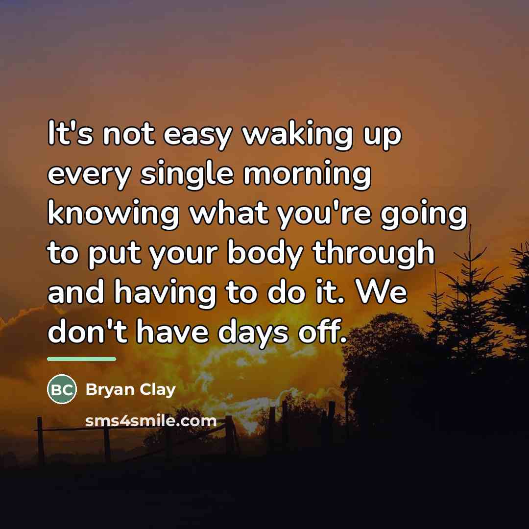 “It's not easy waking up every single morning knowing what…” quote by Bryan Clay