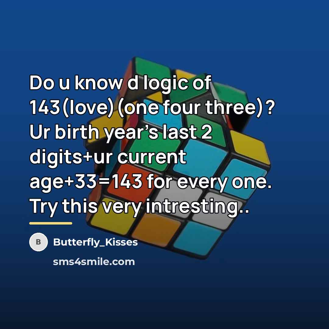 “Do u know d logic of 143(love)(one four three)? Ur…” quote by Butterfly_Kisses