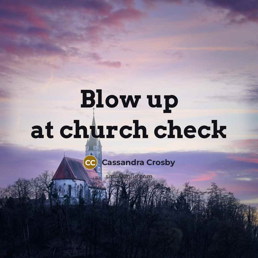 “Blow up at church check…” quote by Cassandra Crosby