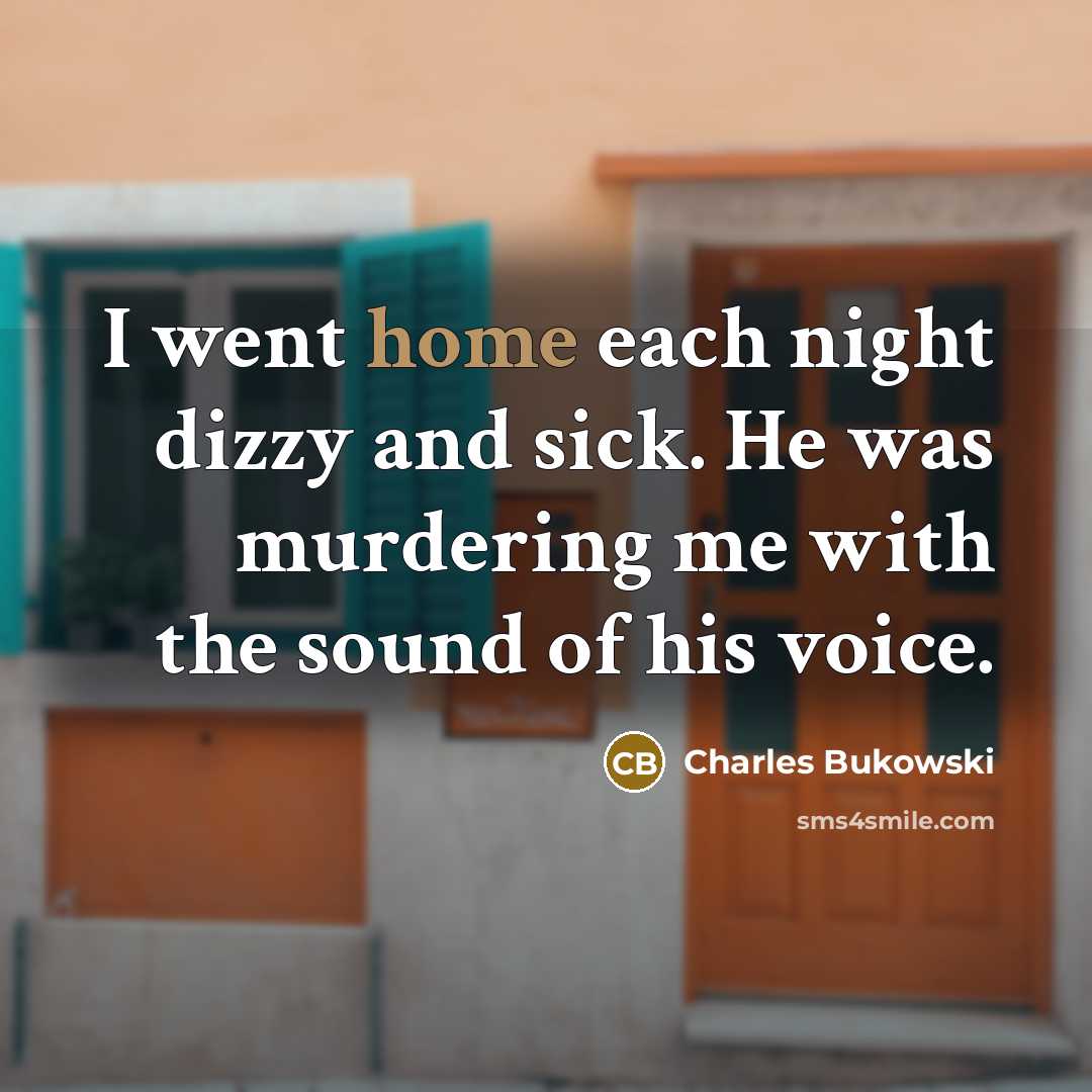 “I went home each night dizzy and sick. He was…” quote by Charles Bukowski