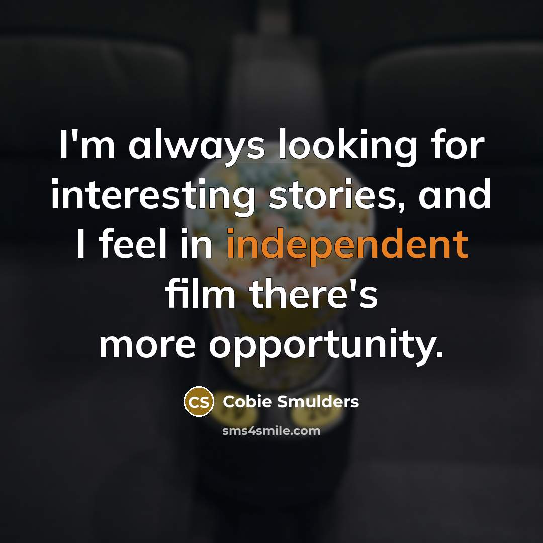 “I'm always looking for interesting stories, and I feel in…” quote by Cobie Smulders
