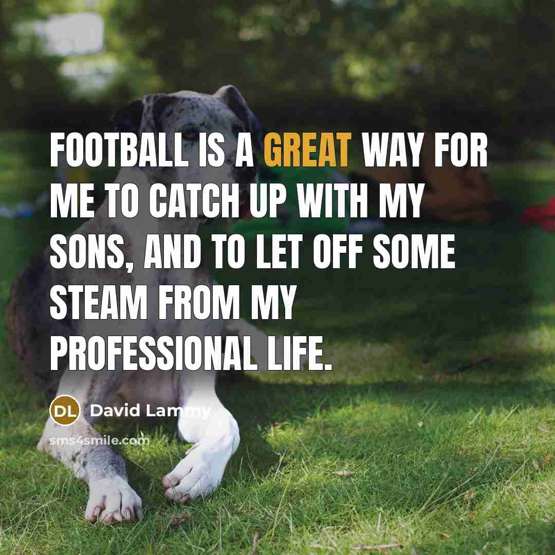 “Football is a great way for me to catch up…” quote by David Lammy
