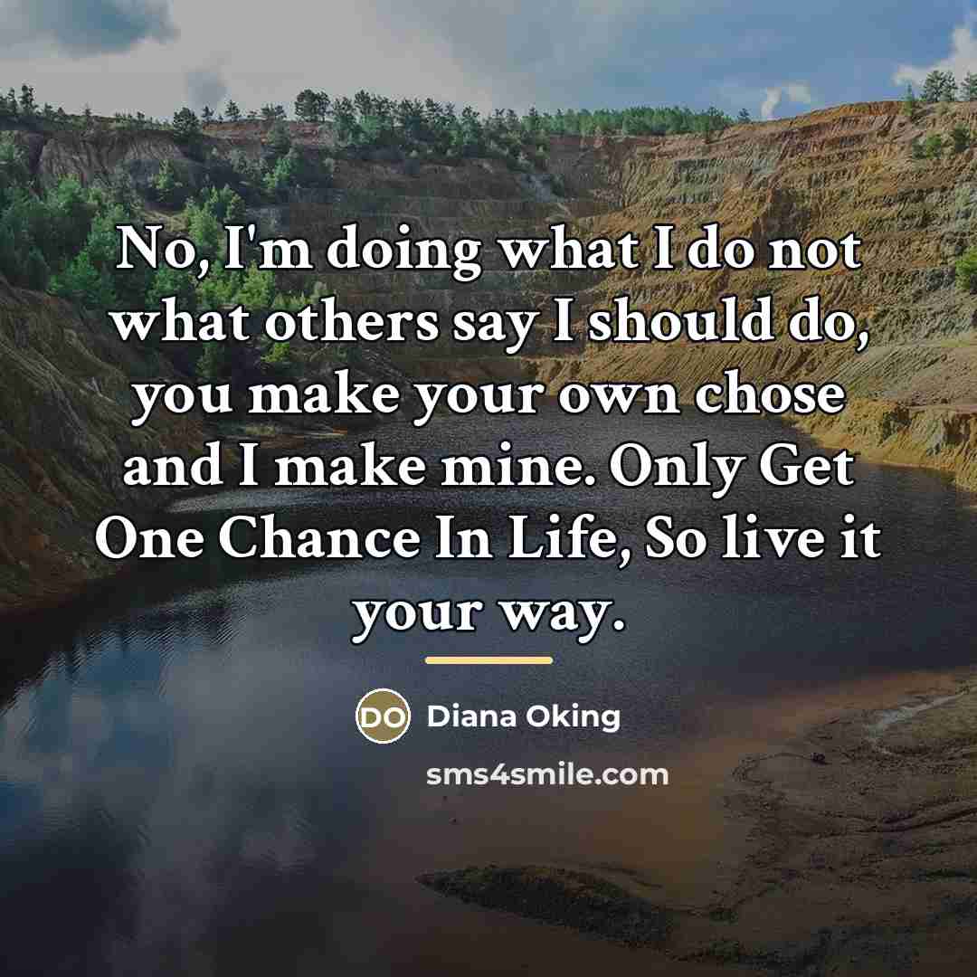 “No, I'm doing what I do not what others say…” quote by Diana Oking
