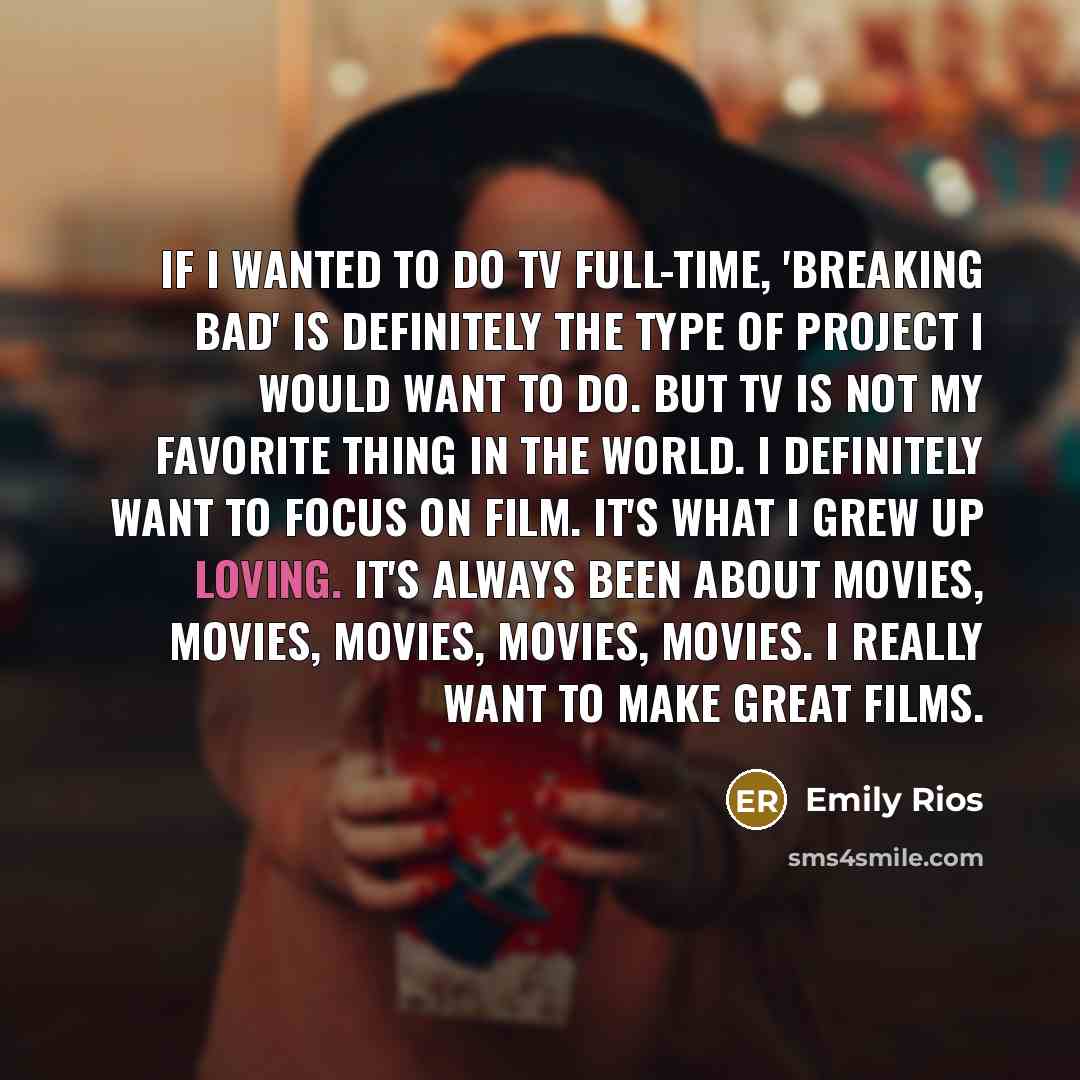 “If I wanted to do TV full-time, 'Breaking Bad' is…” quote by Emily Rios