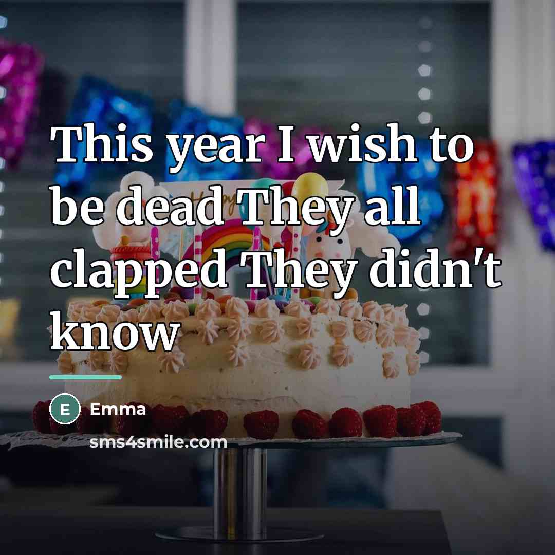 “This year I wish to be dead They all clapped…” quote by Emma