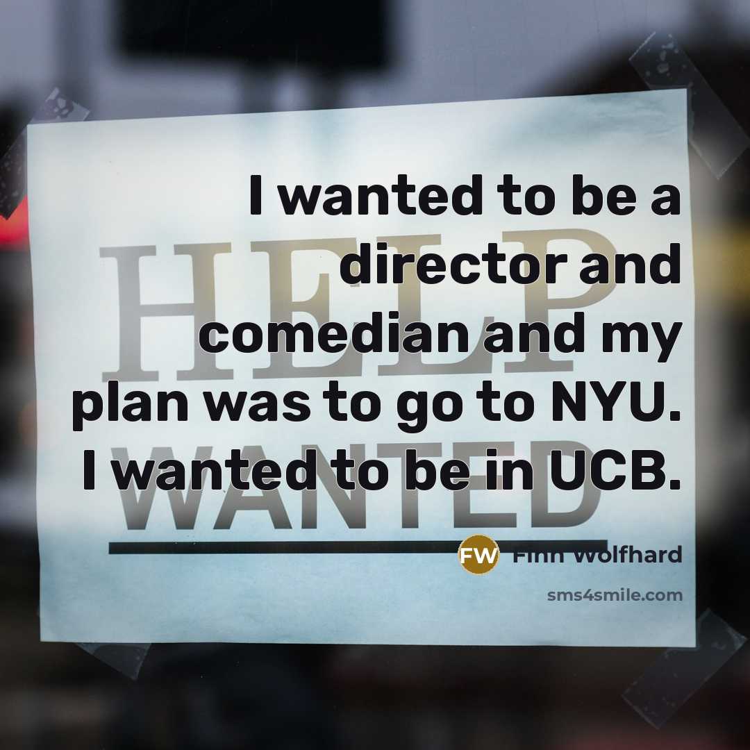 “I wanted to be a director and comedian and my…” quote by Finn Wolfhard