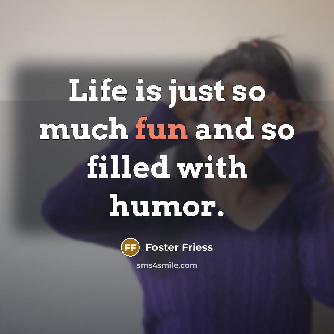 “Life is just so much fun and so filled with…” quote by Foster Friess