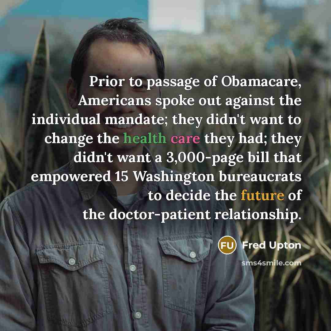 “Prior to passage of Obamacare, Americans spoke out against the…” quote by Fred Upton