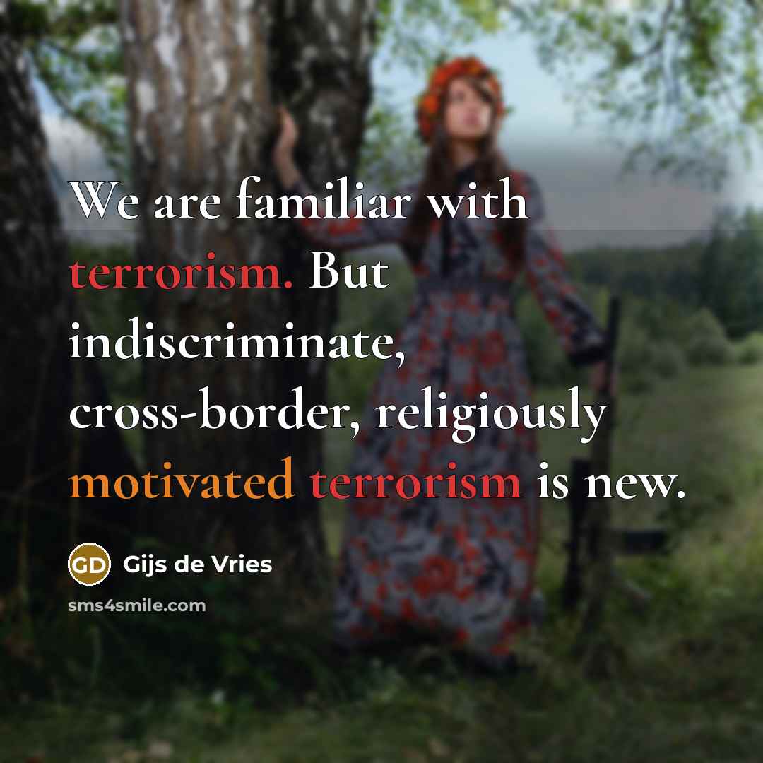 “We are familiar with terrorism. But indiscriminate, cross-border, religiously motivated…” quote by Gijs de Vries