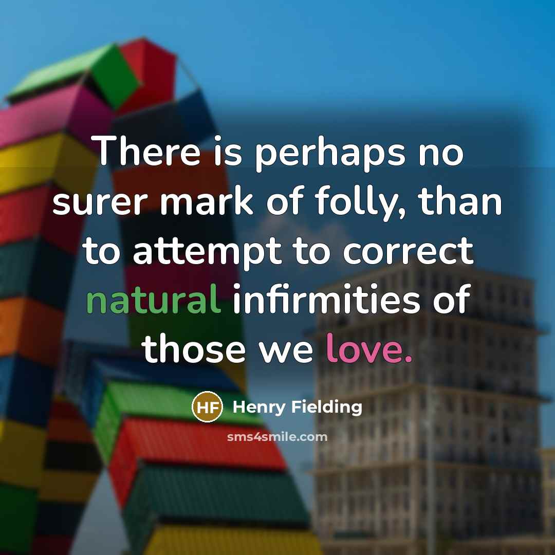 “There is perhaps no surer mark of folly, than to…” quote by Henry Fielding