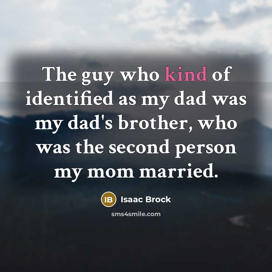 “The guy who kind of identified as my dad was…” quote by Isaac Brock