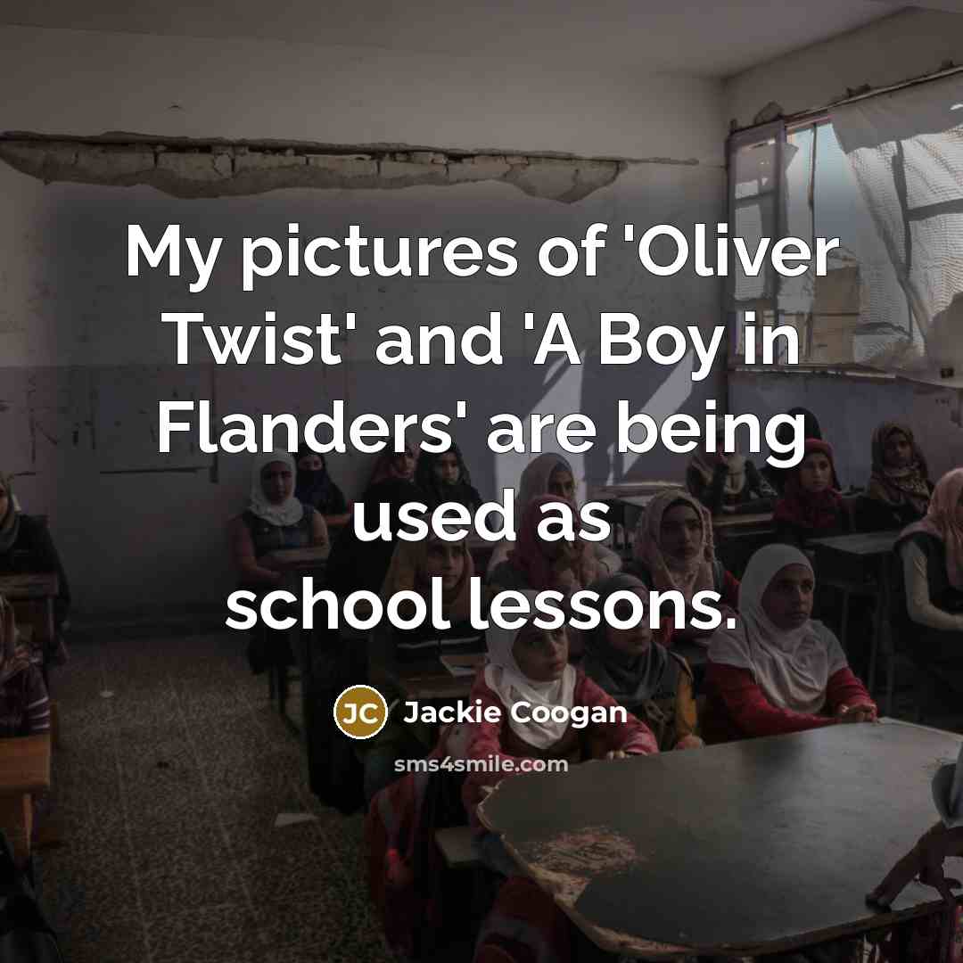 “My pictures of 'Oliver Twist' and 'A Boy in Flanders'…” quote by Jackie Coogan