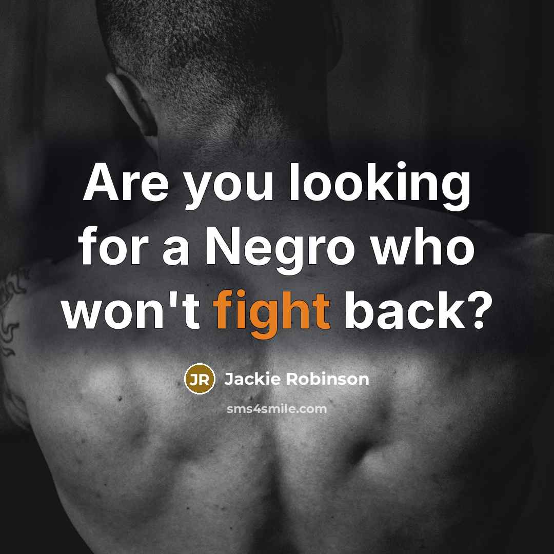 “Are you looking for a Negro who won't fight back?…” quote by Jackie Robinson