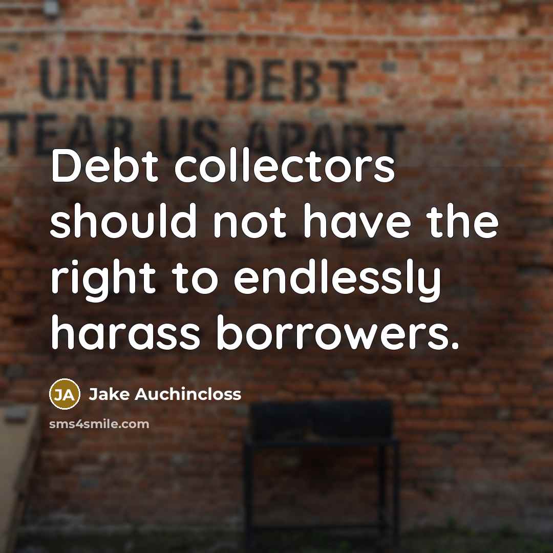 “Debt collectors should not have the right to endlessly harass…” quote by Jake Auchincloss