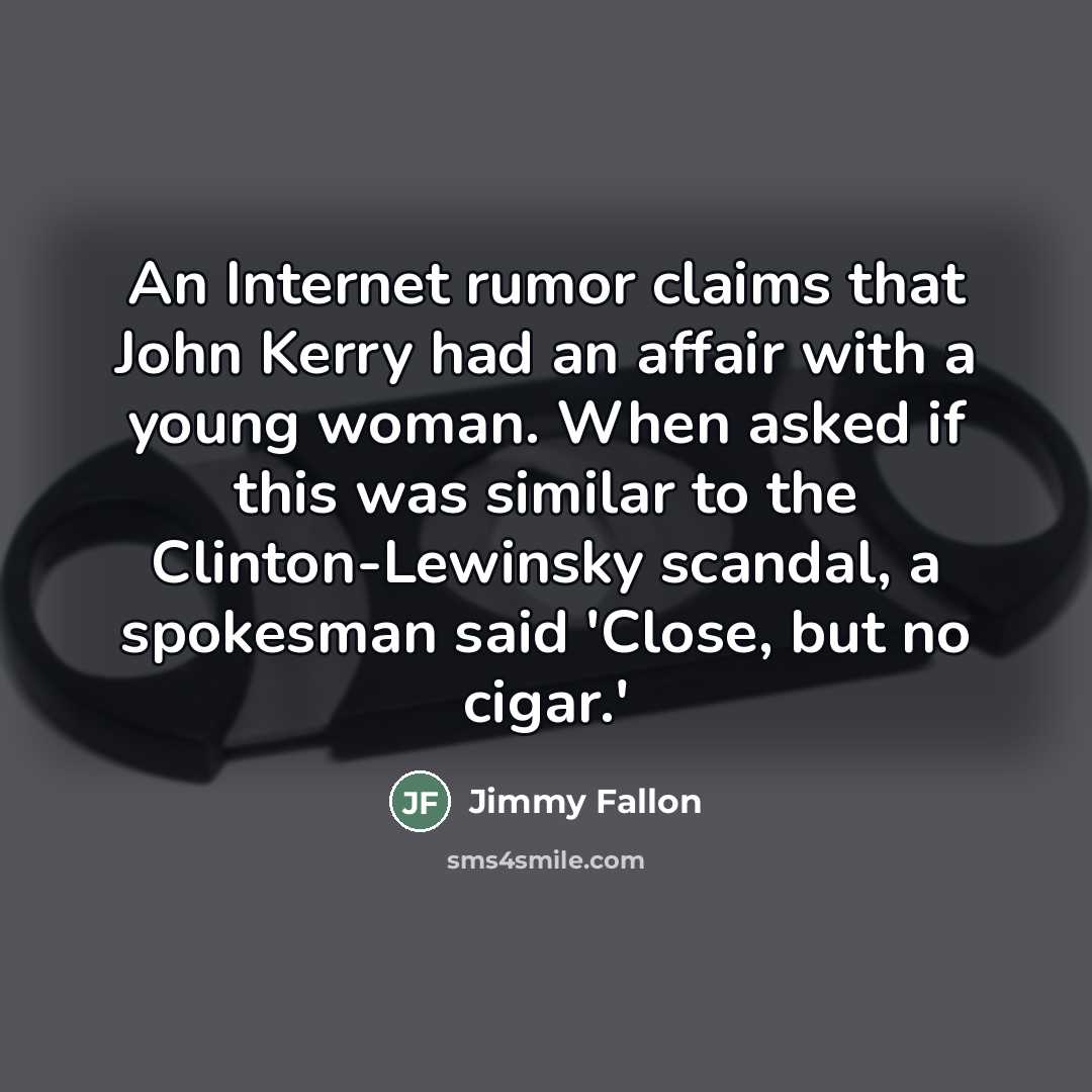 “An Internet rumor claims that John Kerry had an affair…” quote by Jimmy Fallon