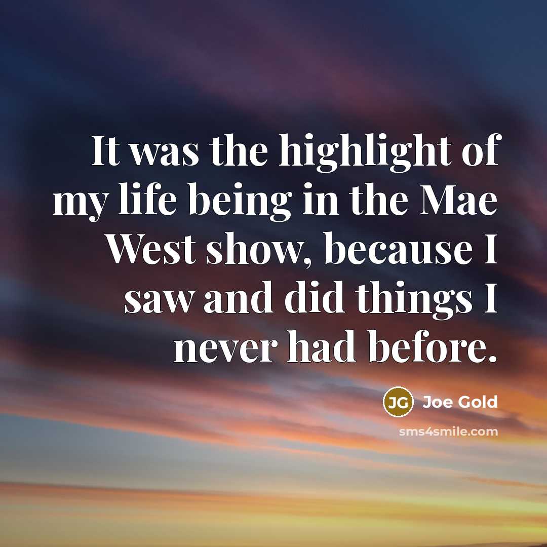 “It was the highlight of my life being in the…” quote by Joe Gold
