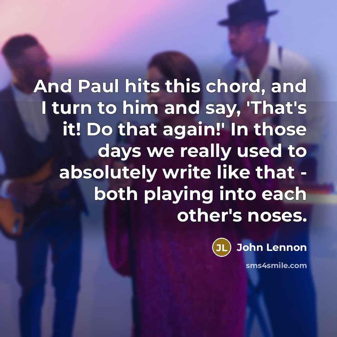 “And Paul hits this chord, and I turn to him…” quote by John Lennon