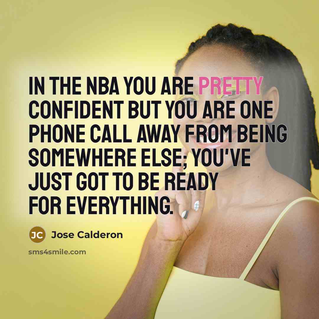 “In the NBA you are pretty confident but you are…” quote by Jose Calderon