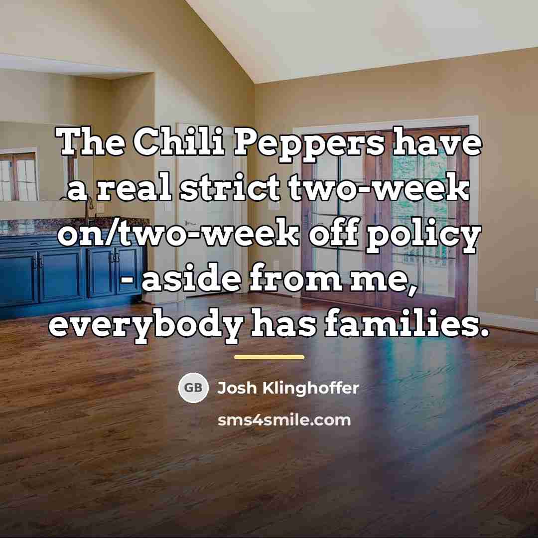 “The Chili Peppers have a real strict two-week on/two-week off…” quote by Josh Klinghoffer