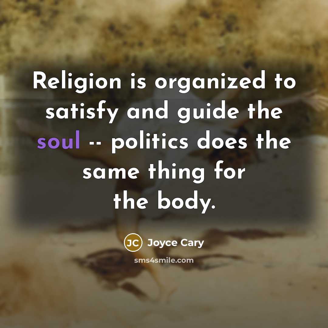 “Religion is organized to satisfy and guide the soul --…” quote by Joyce Cary